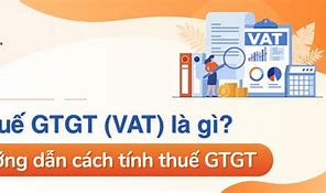 Hiểu Về Thuế Gtgt