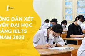 Xét Tuyển Ielts Nếu 2023